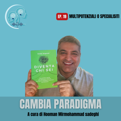 #Ep. 19 – Multipotenziali o Specialisti? Riflessioni su “Diventa chi sei” e la Scelta di Carriera