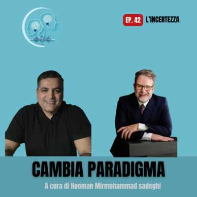 #Ep. 42- Come trasformare l’incertezza in possibilità