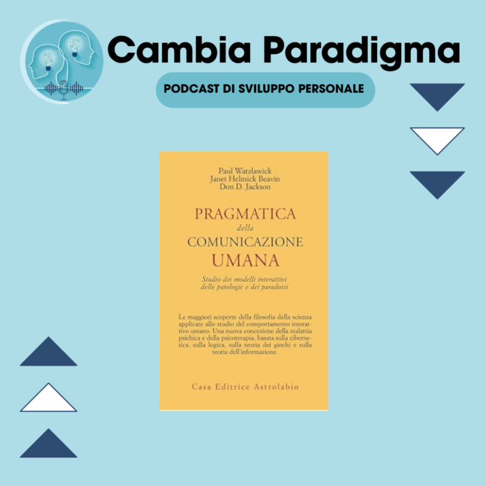 Pragmatica della comunicazione umana: il libro che cambia il modo di comunicare
